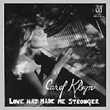Carol Kleyn LP (Vinyl) Love Has Made Me Stronger (Vinyl)