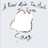 SMOG Vinyl A River Ain''t Too Much To