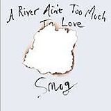 Smog CD A River Aint Too Much To