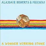 Alasdair & Friends Roberts LP (Vinyl) A Wonder Working Stone (Vinyl)