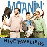 The Hive Dwellers CD Moanin'