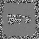 Oozing Wound Vinyl We Cater To Cowards