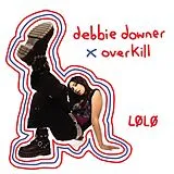 LOLO Vinyl Debbie Downer X Overkill (transparent Red Vinyl)