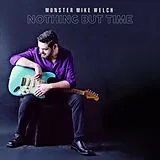 Mike -Monster- Welch CD Nothing But Time
