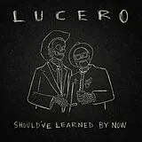 Lucero Vinyl Should've Learned By Now