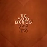 Wood Brothers Vinyl Heart Is The Hero