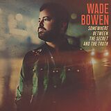 Wade Bowen CD Somewhere Between The Secret And The Truth