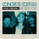 Concrete Castles Vinyl Wish I Missed U