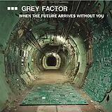Grey Factor Vinyl When The Future Arrives Without You (complete Gf W
