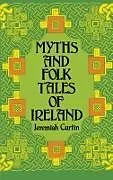 ePUB Myths and Folk Tales of Ireland von Jeremiah Curtin