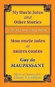 ePUB My Uncle Jules and Other Stories/Mon oncle Jules et autres contes von Guy de Maupassant