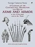ePUB A Glossary of the Construction, Decoration and Use of Arms and Armor von George Cameron Stone