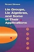 ePUB Lie Groups, Lie Algebras, and Some of Their Applications von Robert Gilmore