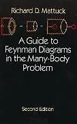 E-Book (epub) A Guide to Feynman Diagrams in the Many-Body Problem von Richard D. Mattuck