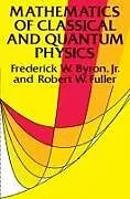 E-Book (epub) Mathematics of Classical and Quantum Physics von Frederick W. Byron, Robert W. Fuller