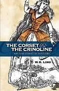 E-Book (epub) The Corset and the Crinoline von W. B. Lord