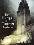 E-Book (epub) The Metropolis of Tomorrow von Hugh Ferriss