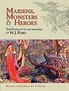 E-Book (epub) Maidens, Monsters and Heroes von H. J. Ford