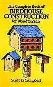 E-Book (epub) The Complete Book of Birdhouse Construction for Woodworkers von Scott D. Campbell