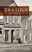 E-Book (epub) Iola Leroy, or, Shadows Uplifted von Frances E. W. Harper