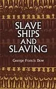 ePUB Slave Ships and Slaving von George Francis Dow