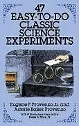 E-Book (epub) 47 Easy-to-Do Classic Science Experiments von Eugene F. Provenzo, Asterie Baker Provenzo
