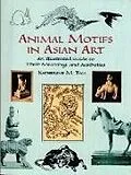 E-Book (epub) Animal Motifs in Asian Art von Katherine M. Ball