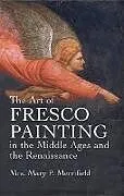 ePUB The Art of Fresco Painting in the Middle Ages and the Renaissance von Mary P. Merrifield