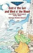 E-Book (epub) East O' the Sun and West O' the Moon & Other Norwegian Fairy Tales von George Webbe Dasent