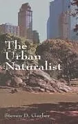 E-Book (epub) The Urban Naturalist von Steven D. Garber
