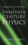 ePUB Landmark Experiments in Twentieth-Century Physics von George L. Trigg