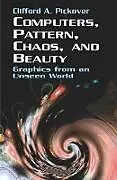 ePUB Computers, Pattern, Chaos and Beauty von Clifford A. Pickover