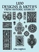 ePUB 1,100 Designs and Motifs from Historic Sources von John Leighton