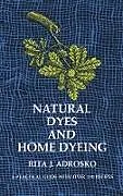 E-Book (epub) Natural Dyes and Home Dyeing von Rita J. Adrosko