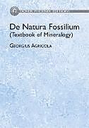 E-Book (epub) De Natura Fossilium (Textbook of Mineralogy) von Georgius Agricola