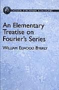 eBook (epub) An Elementary Treatise on Fourier's Series de William Elwood Byerly