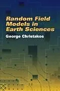 E-Book (epub) Random Field Models in Earth Sciences von George Christakos