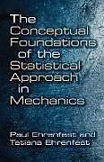 E-Book (epub) The Conceptual Foundations of the Statistical Approach in Mechanics von Paul Ehrenfest, Tatiana Ehrenfest