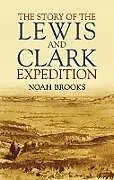 ePUB The Story of the Lewis and Clark Expedition von Noah Brooks