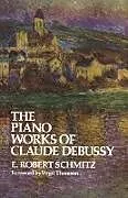 E-Book (epub) The Piano Works of Claude Debussy von E. Robert Schmitz