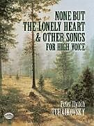 eBook (epub) None But the Lonely Heart and Other Songs for High Voice de Peter Ilyitch Tchaikovsky