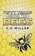 E-Book (epub) Fifty Years Among the Bees von C. C. Miller