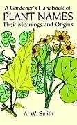 ePUB A Gardener's Handbook of Plant Names von A. W. Smith