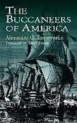 Kartonierter Einband The Buccaneers of America von Alexander O Exquemelin