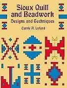 Kartonierter Einband Sioux Quill and Beadwork von Carrie a Lyford