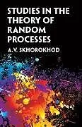 E-Book (epub) Studies in the Theory of Random Processes von A. V. Skorokhod