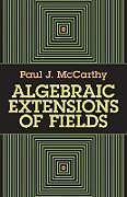 E-Book (epub) Algebraic Extensions of Fields von Paul J. McCarthy