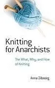 Kartonierter Einband Knitting for Anarchists von Anna Zilboorg