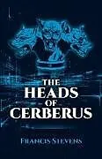 E-Book (epub) The Heads of Cerberus von Francis Stevens
