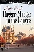 E-Book (epub) Hugger-Mugger in the Louvre von Elliot Paul